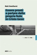 Cover: Essere pronti a parlare della propria fede in Cristo Ges&ugrave; - La via della vita