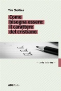 Cover: Come bisogna essere: Il carattere del cristiano - La via della vita