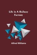 Cover: Life in a Railway Factory - ALPHA EDITION