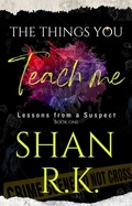 Cover: The Things You Teach Me - Shan R.K