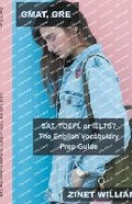 Cover: GMAT, GRE, SAT, TOEFL or IELTS? The English Vocabulary Prep Guide - Mabel Tilson