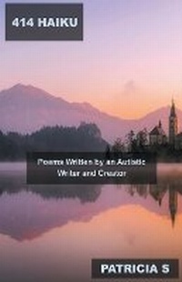 Abbildung von: 414 Haiku Poems Written by an Autistic Writer and Creator - Mabel Tilson