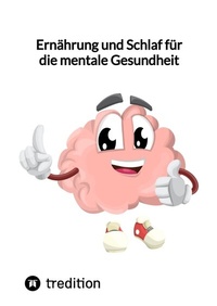 Abbildung von: Ernährung und Schlaf für die mentale Gesundheit - tredition