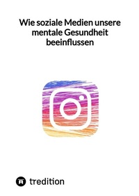 Abbildung von: Wie soziale Medien unsere mentale Gesundheit beeinflussen - tredition