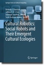 Cover: Cultural Robotics: Social Robots and Their Emergent Cultural Ecologies - Springer