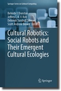 Cover: Cultural Robotics: Social Robots and Their Emergent Cultural Ecologies - Springer