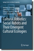 Cover: Cultural Robotics: Social Robots and Their Emergent Cultural Ecologies - Springer