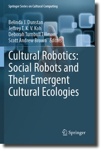 Enlarge image Cover: Cultural Robotics: Social Robots and Their Emergent Cultural Ecologies - Springer