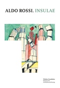 Cover: Aldo Rossi. Insulae - S.Tchoban Foundation