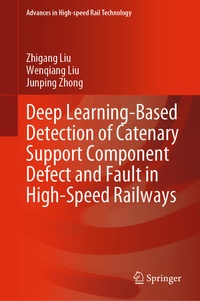 Enlarge image Cover: Deep Learning-Based Detection of Catenary Support Component Defect and Fault in High-Speed Railways - Springer