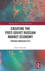 Cover: Creating the Post-Soviet Russian Market Economy - Routledge