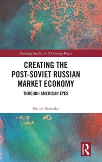 Enlarge image Cover: Creating the Post-Soviet Russian Market Economy - Routledge