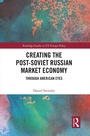 Cover: Creating the Post-Soviet Russian Market Economy - Routledge