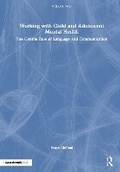 Abbildung von: Working with Child and Adolescent Mental Health: The Central Role of Language and Communication - Routledge