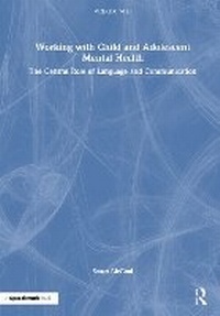 Abbildung von: Working with Child and Adolescent Mental Health: The Central Role of Language and Communication - Routledge