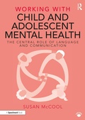 Cover: Working with Child and Adolescent Mental Health: The Central Role of Language and Communication - Routledge