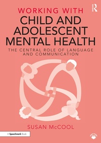 Abbildung von: Working with Child and Adolescent Mental Health: The Central Role of Language and Communication - Routledge