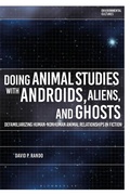 Cover: Doing Animal Studies with Androids, Aliens, and Ghosts - Bloomsbury Academic