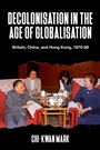 Cover: Decolonisation in the Age of Globalisation - Manchester University Press