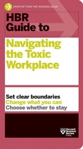 Cover: HBR Guide to Navigating the Toxic Workplace - Harvard Business Review Press