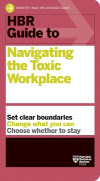 Abbildung von: HBR Guide to Navigating the Toxic Workplace - Harvard Business Review Press