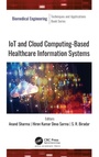 Cover: IoT and Cloud Computing-Based Healthcare Information Systems - Apple Academic Press Inc.
