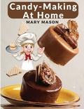 Cover: Candy-Making At Home - Intell Book Publishers