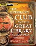 Cover: The Epiphany Club and the Great Library of Alexandria - Shilka Publishing