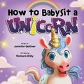 Cover: How to Babysit a Unicorn - Puppy Dogs & Ice Cream