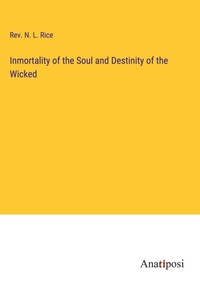 Enlarge image Cover: Inmortality of the Soul and Destinity of the Wicked - Anatiposi Verlag
