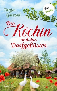 Abbildung von: Die Köchin und das Dorfgeflüster - dotbooks