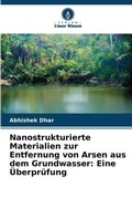 Cover: Nanostrukturierte Materialien zur Entfernung von Arsen aus dem Grundwasser - Verlag Unser Wissen