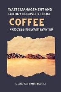 Abbildung von: Waste Management and Energy Recovery From Coffee Processing Wastewater - Independent Author
