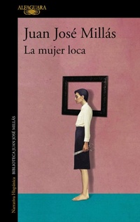 Abbildung von: La mujer loca / The Insane Woman - Alfaguara