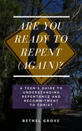 Cover: Are You Ready to Repent (Again)? (Are You Ready (for Christian Teens)) - Bethel Grove
