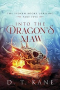 Cover: Into the Dragon's Maw (The Spoken Books Uprising, #5) - Eremite Publishing