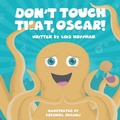Cover: Don't Touch That, Oscar! - Happy Self-Publisher