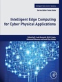 Cover: Intelligent Edge Computing for Cyber Physical Applications - Academic Press