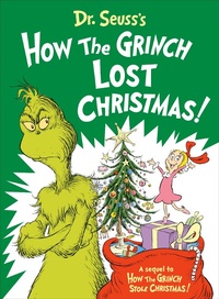 Abbildung von: Dr. Seuss's How the Grinch Lost Christmas! - Random House Books for Young Readers