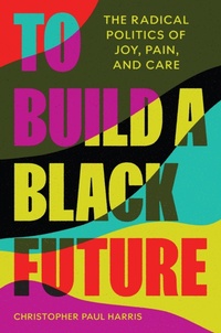 Abbildung von: To Build a Black Future - Princeton University Press