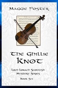 Cover: The Ghillie Knot: Loch Lonach Scottish Mysteries, Book Six (Loch Lonach Scottish Mystery Series, #6) - Maggies Mysteries