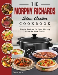 Abbildung von: The Morphy Richards Slow Cooker Cookbook - Elise Power