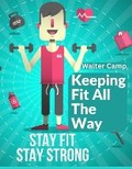 Cover: Keeping Fit All The Way - Intell Book Publishers