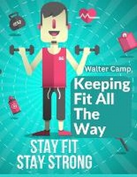 Abbildung von: Keeping Fit All The Way - Intell Book Publishers