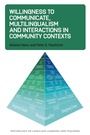Cover: Willingness to Communicate, Multilingualism and Interactions in Community Contexts - Multilingual Matters
