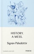 Cover: History. A Mess. - Peirene Press