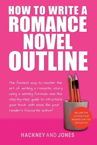 Enlarge image Cover: How To Write A Romance Novel Outline - Hackney and Jones