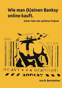 Abbildung von: Wie man (k)einen Banksy online kauft - Ratgeber zur Beurteilung von frei gehandelten Banksy Objekten - tredition
