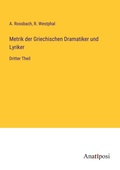 Cover: Metrik der Griechischen Dramatiker und Lyriker - Anatiposi Verlag