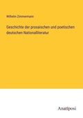 Cover: Geschichte der prosaischen und poetischen deutschen Nationalliteratur - Anatiposi Verlag